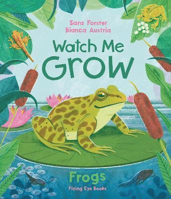 Sara Forster - Watch Me Grow: Frogs, Inbunden