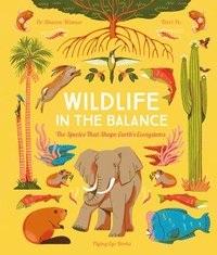 bokomslag Wildlife in the Balance: The Species That Shape Earth's Ecosystems