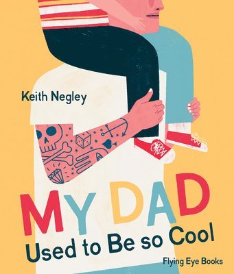 Keith Negley - My Dad Used to Be So Cool, Inbunden