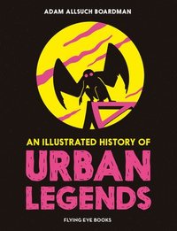 bokomslag An Illustrated History of Urban Legends