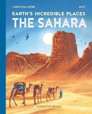 Earth's Incredible Places: Sahara (Library Edition) 1