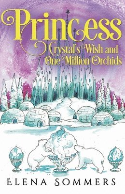 Princess Crystal's Wish and One Million Orchids 1