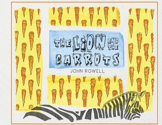 John Rowell - Lion and the Carrots, Häftad