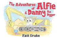 bokomslag The Adventures of Alfie & Danny the Digger