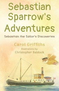 bokomslag Sebastian Sparrow's Adventures: Sebastian the Sailor's Discoveries