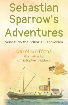 Sebastian Sparrow's Adventures: Sebastian the Sailor's Discoveries 1