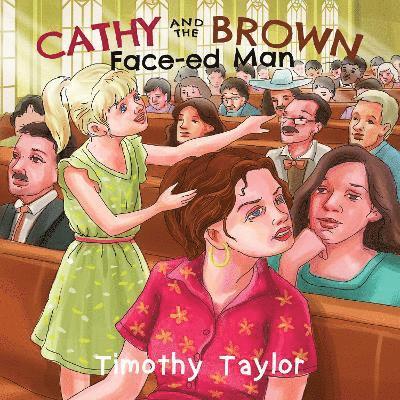 Timothy Taylor - Cathy and the Brown Face-ed Man, Häftad