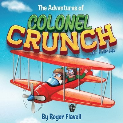 The Adventures of Colonel Crunch and Friends 1