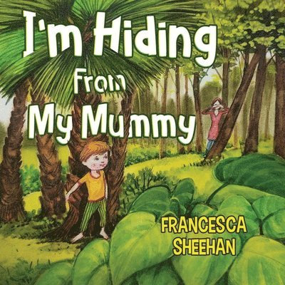 Francesca Sheehan - I'm Hiding From My Mummy, Häftad