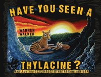 bokomslag Have You Seen A Thylacine?
