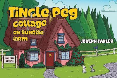 Joseph Farley - Tincle Peg Cottage on Sunrise Farm, Häftad