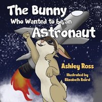 bokomslag The Bunny Who Wanted to be an Astronaut