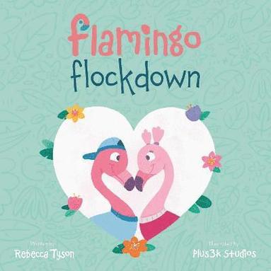 Rebecca Tyson - Flamingo Flockdown, Häftad
