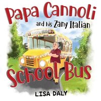 bokomslag Papa Cannoli and his Zany Italian School Bus