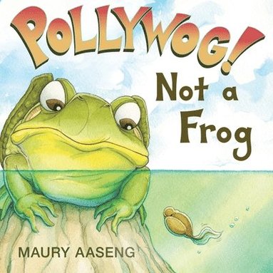 Maury Aaseng - Pollywog! Not a Frog, Häftad