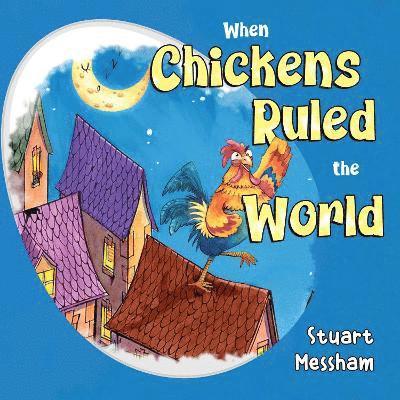 When Chickens Ruled the World 1