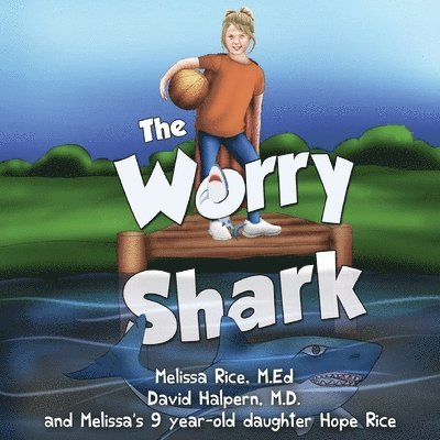 Melissa Rice, M.Ed, David Halpern, M.D, Melissa Rice, David Halpern, David Halpern M. D, M. Ed Rice - Worry Shark, Häftad