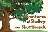 bokomslag The Adventures of Shelley the Shuttlecock