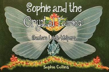 Sophie Collins - Sophie and the Crystal Fairies: Santa's Little Helpers, Häftad