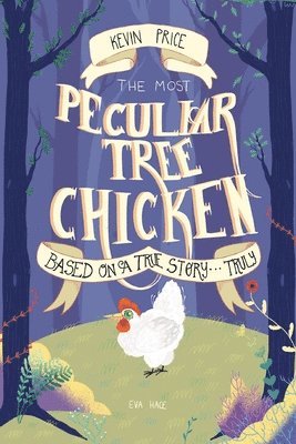 The Most Peculiar Tree Chicken 1