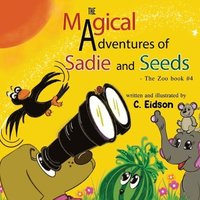 bokomslag The Magical Adventures of Sadie and Seeds - The Zoo book #4