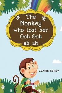 bokomslag The Monkey who lost her Ooh ooh ah ah