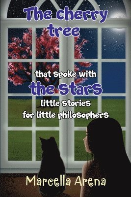 Marcella Arena - cherry tree that spoke with the stars little stories for little philosophers, Häftad