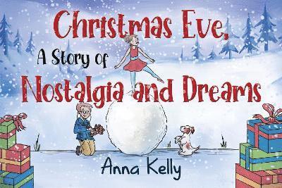 Anna Kelly - Christmas Eve, A Story of Nostalgia and Dreams, Häftad