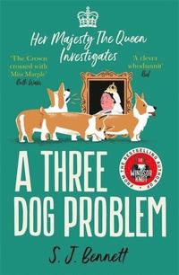 bokomslag A Three Dog Problem: The Queen investigates a murder at Buckingham Palace