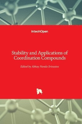 Abhay Nanda Srivastva - Stability and Applications of Coordination Compounds, Inbunden