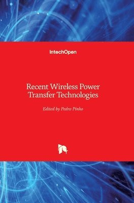 Pedro Pinho - Recent Wireless Power Transfer Technologies, Inbunden