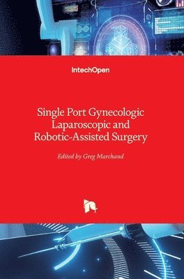 Single Port Gynecologic Laparoscopic and Robotic-Assisted Surgery 1