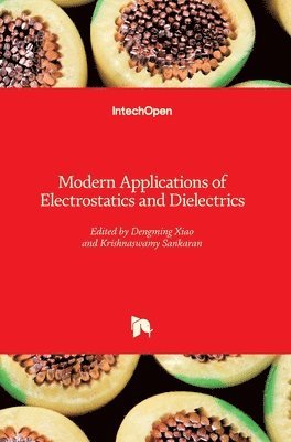 Dengming Xiao, Krishnaswamy Sankaran - Modern Applications of Electrostatics and Dielectrics, Inbunden
