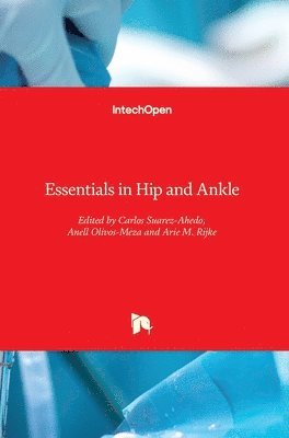 Carlos Suarez-Ahedo, Anell Olivos-Meza, Arie M. Rijke - Essentials in Hip and Ankle, Inbunden