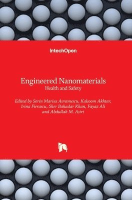 Sorin Marius Avramescu, Kalsoom Akhtar, Irina Fierascu, Sher Bahadar Khan, Fayaz Ali, Abdullah M. Asiri, Abdullah Asiri - Engineered Nanomaterials, Inbunden