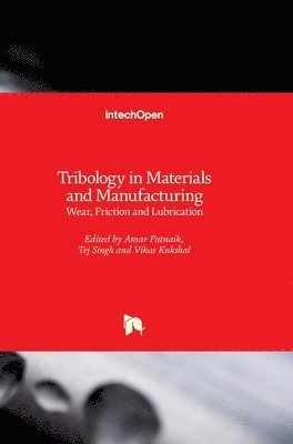 Vikas Kukshal, Tej Singh, Amar Patnaik - Tribology in Materials and Manufacturing, Inbunden