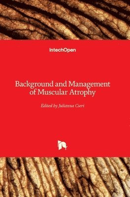 Julianna Cseri - Background and Management of Muscular Atrophy, Inbunden