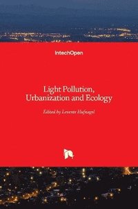 bokomslag Light Pollution, Urbanization and Ecology