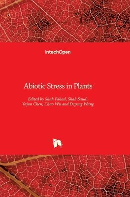 Depeng Wang, Chao Wu, Yajun Chen, Shah Saud, Shah Fahad - Abiotic Stress in Plants, Inbunden