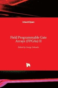 bokomslag Field Programmable Gate Arrays (FPGAs) II