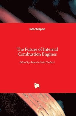 Antonio Paolo Carlucci - Future of Internal Combustion Engines, Inbunden