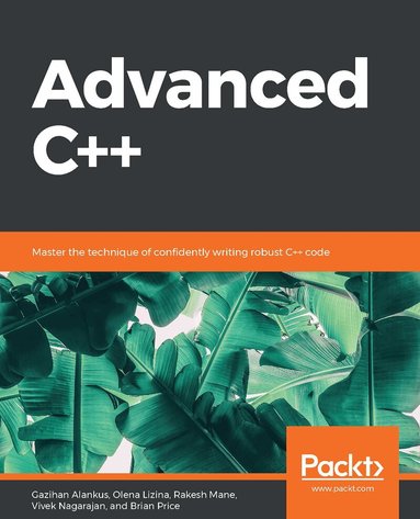 Gazihan Alankus, Olena Lizina, Rakesh Mane, Vivek Nagarajan, Brian Price - Advanced C++, Häftad
