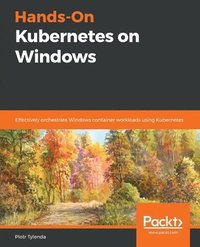 bokomslag Hands-On Kubernetes on Windows