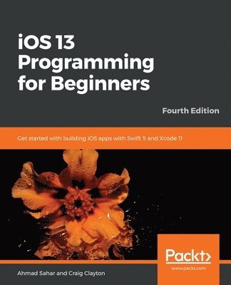 Ahmad Sahar, Craig Clayton - iOS 13 Programming for Beginners, Häftad