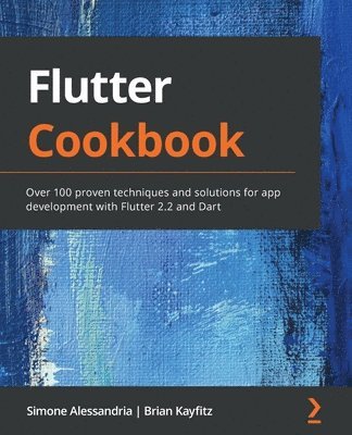 Simone Alessandria, Brian Kayfitz - Flutter Cookbook, Häftad
