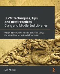 bokomslag LLVM Techniques, Tips, and Best Practices Clang and Middle-End Libraries