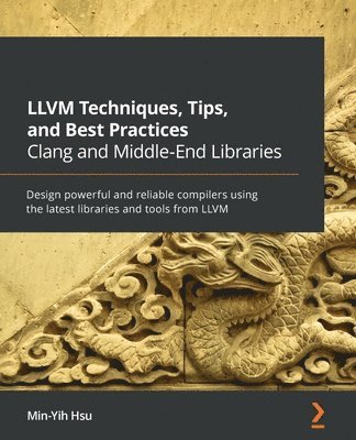 LLVM Techniques, Tips, and Best Practices Clang and Middle-End Libraries 1