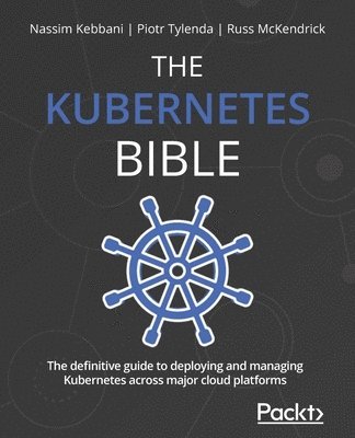 Nassim Kebbani, Piotr Tylenda, Russ McKendrick, Russ Mckendrick - Kubernetes Bible, Häftad