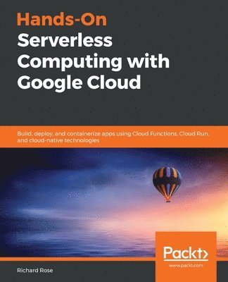 Hands-On Serverless Computing with Google Cloud 1