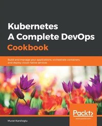 bokomslag Kubernetes - A Complete DevOps Cookbook